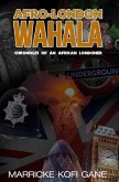 Afro-London WAHALA: (Chronicles of an African Londoner)