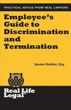 Employee's Guide to Discrimination and Termination - Dekker Esq, Joanne