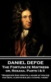Daniel Defoe - The Fortunate Mistress or, Roxana. Parts I & II: &quote;Wherever God erects a house of prayer the Devil always builds a chapel there&quote;