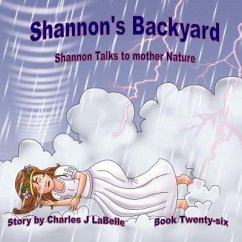 Shannon's Backyard Shannon Talks to Mother Nature Book Twenty-six - Labelle, Charles J.