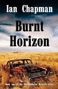 Burnt Horizon: Book one of the Northumbrian Western Series - Chapman, Ian