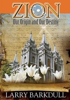 The Pillars of Zion Series - Zion-Our Origin and Our Destiny (Book 1) - Lds Book Club; Barkdull, Larry