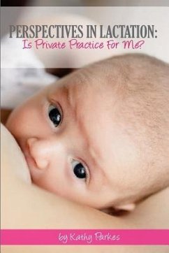 Perspectives In Lactation: Is Private Practice For Me? - Parkes, Kathy