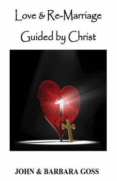 Love and Re-Marriage Guided by Christ - Goss, Barbara; Goss, John