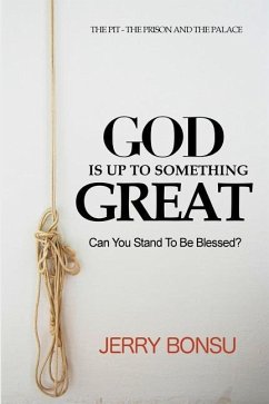 God Is Up to Something Great: Can You Stand to Be Blessed? - Bonsu, Jerry