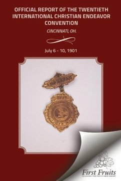 1901 Convention Report: Official Report of the Twentieth International Christian Endeavor Convention - Christian Endeavor Society