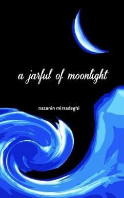 A jarful of moonlight - Mirsadeghi, Nazanin