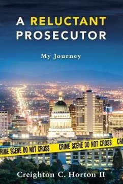 A Reluctant Prosecutor: My Journey - Horton II, Creighton C.