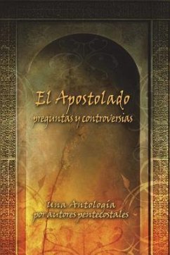 El Apostolado, preguntas y controversias: Una antología por autores pentecostales - Braithwaite D. Min, Bruce