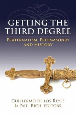 Getting the Third Degree: Fraternalism, Freemasonry and History - de Los Reyes, Guillermo