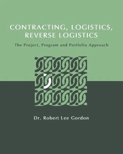 Contracting, Logistics, Reverse Logistics: The Project, Program and Portfolio Approach - Gordon, Robert Lee