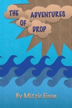 The Adventures of Drop: A Water Cycle Tale - Daigle, Deborah; Eisen, Marlene