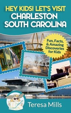 Hey Kids! Let's Visit Charleston South Carolina - Mills, Teresa