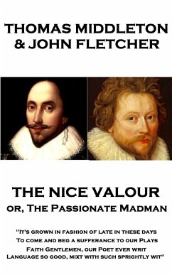 Thomas Middleton - The Nice Valour or, The Passionate Madman: 