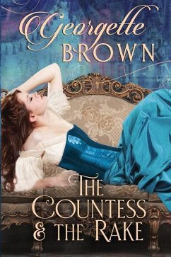 The Countess and the Rake: A Super Hot Historical Romance - Brown, Georgette