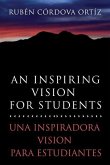 An Inspiring Vision for Students: Una Inspiradora Vision Para Estudiantes