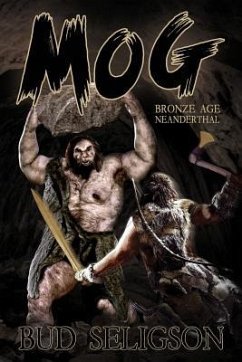 Mog: Bronze Age Neanderthal - Seligson, Bud