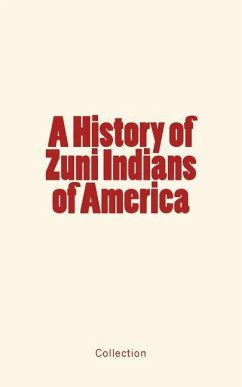 A History of Zuni Indians of America - Klett, Francis; Owens, John G.; Cushing, Frank H.