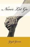 Never Let Go: A True Story of Faith and Forgiveness