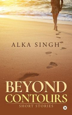 Beyond Contours: Short Stories - Singh, Alka