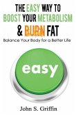 The Easy Way to Boost Your Metabolism & Burn Fat: Balance Your Body for a Better Life