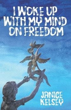 I Woke Up with My Mind on Freedom - Kelsey, Janice