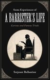 Some Experiences of a Barrister's Life: Curious and Famous Trials