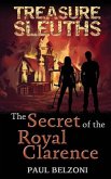 The Secret of the Royal Clarence (Treasure Sleuths, Book 4)