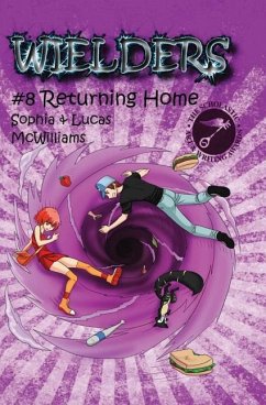 Wielders Book 8 - Returning Home - McWilliams, Lucas; McWilliams, Sophia