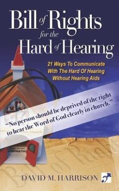 The Bill of Rights for Hard of Hearing: Making the church Hearing accessible for the hearing impaired - Harrison, David M.