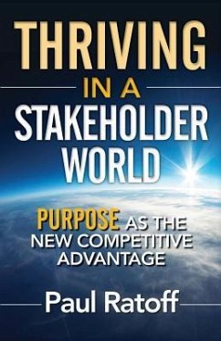 Thriving in a Stakeholder World: Purpose As the New Competitive Advantage - Ratoff, Paul