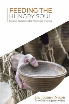 Feeding the Hungry Soul: Spiritual Preparation for Restoration Therapy - Nixon, David Johnny