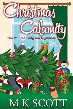 The Painted Inn Mysteries: Christmas Calamity: A Cozy Mystery with Recipes - Scott, M. K.
