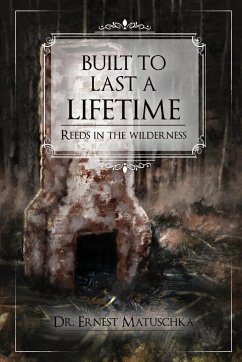 Built to Last a Lifetime: Reeds in the Wilderness - Matuschka, Ernest