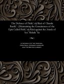 The Defence of Prith&#8055;ráj Rásá of Chanda Bardá&#8055;: [Maintaining the Genuineness of the Epic Called Prith&#8055;ráj Rásá against the Attack of