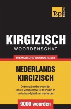 Thematische woordenschat Nederlands-Kirgizisch - 9000 woorden - Taranov, Andrey