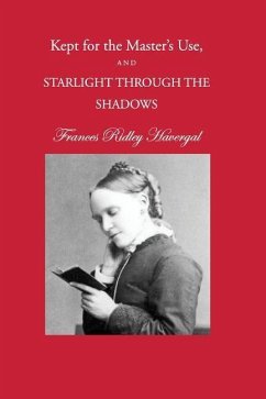 Kept for the Master's Use and Starlight through the Shadows - Havergal, Frances Ridley