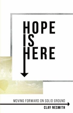 Hope Is Here!: Moving Forward on Solid Ground - Nesmith, Clay