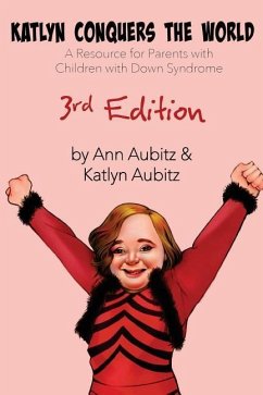 Katlyn Conquers the World: A Resource for Parents with Children with Down Syndrome - Aubitz, Katlyn