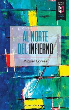 Al norte del infierno - Correa, Miguel