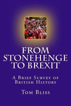 From Stonehenge To Brexit: A Brief Survey of British History - Bliss, Tom