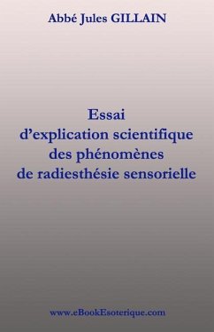 La Radiesthesie Sensorielle: Explication scientifique de Radiesthesie Sensorielle - Gillain, Jules