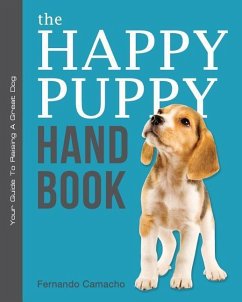 The Happy Puppy Handbook: Your Guide To Raising A Great Dog - Camacho, Fernando