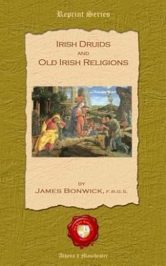 Irish Druids and Old Irish Religions - Bonwick Frgs, James