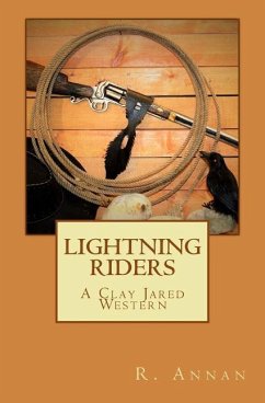 Lightning Riders: A Clay Jared Western - Annan, R.