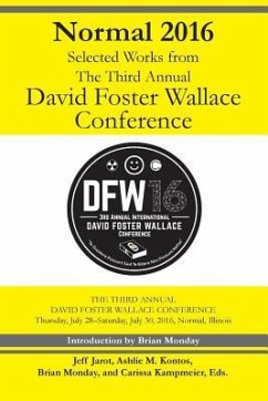 Normal 2016: Selected Works from the Third Annual David Foster Wallace Conferenc - Sheaf, Danny; Winchester, Tom