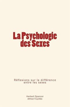 La Psychologie des Sexes: Réflexions sur la différence entre les sexes - Fouillee, Alfred; Spencer, Herbert