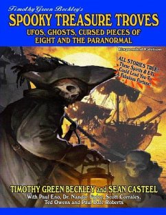 Spooky Treasure Troves Expanded Edition: UFOs, Ghosts, Cursed Pieces of Eight and the Supernatural - Casteel, Sean; Beckley, Timothy Green