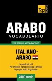 Vocabolario Italiano-Arabo Egiziano per studio autodidattico - 7000 parole
