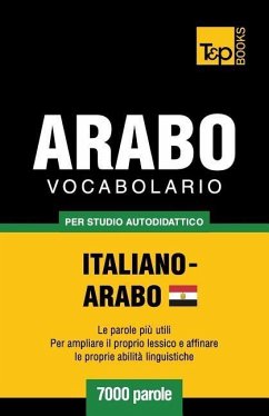 Vocabolario Italiano-Arabo Egiziano per studio autodidattico - 7000 parole - Taranov, Andrey